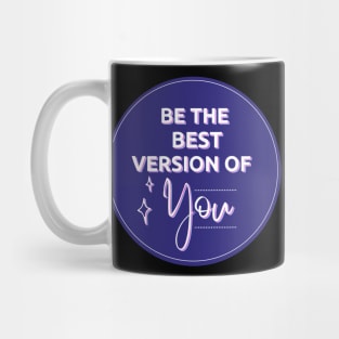 Be The Best Version Of You Mug